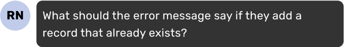 Message from developer: What should the error message say if they add a record that already exists?